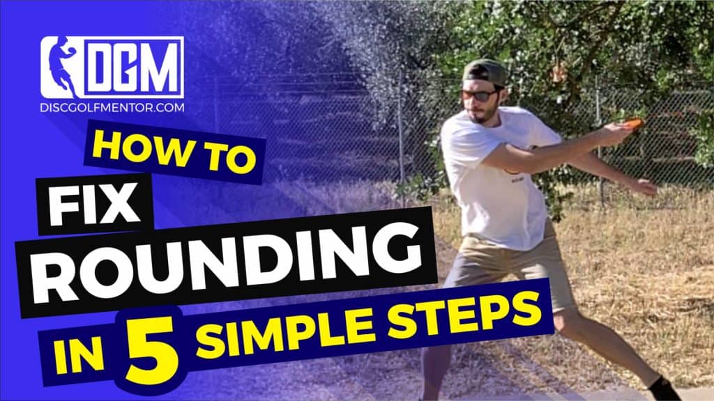 How to Fix Rounding A Disc Golf Guide Disc Golf Mentor